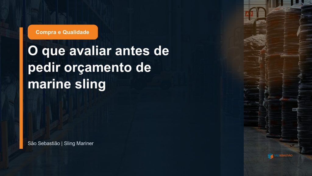 O que avaliar antes de pedir orçamento de marine sling