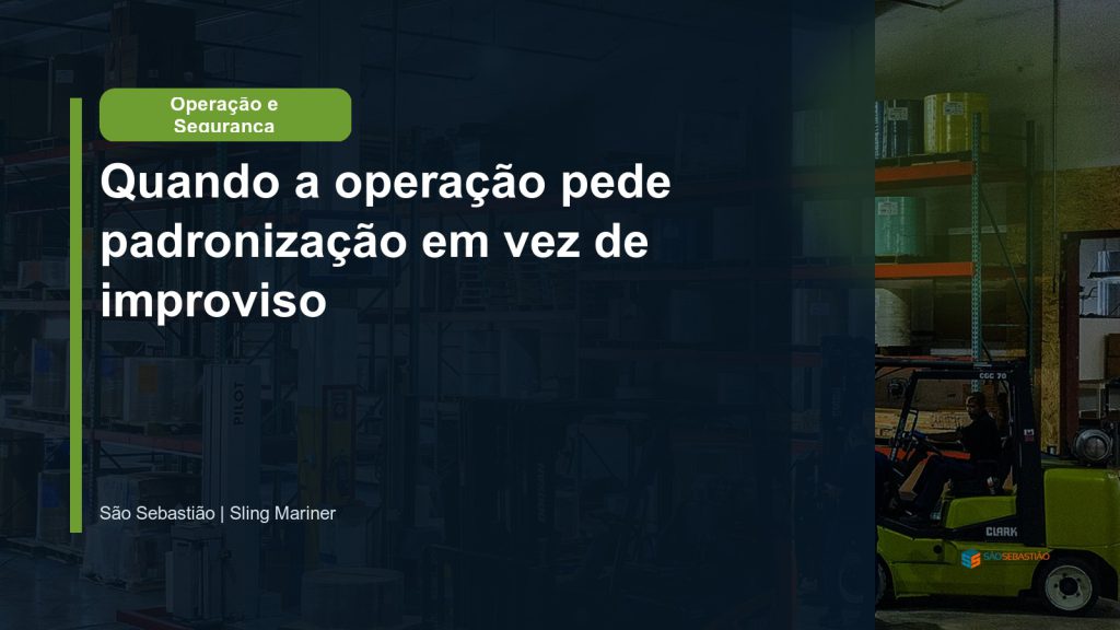 Quando a operação pede padronização em vez de improviso?