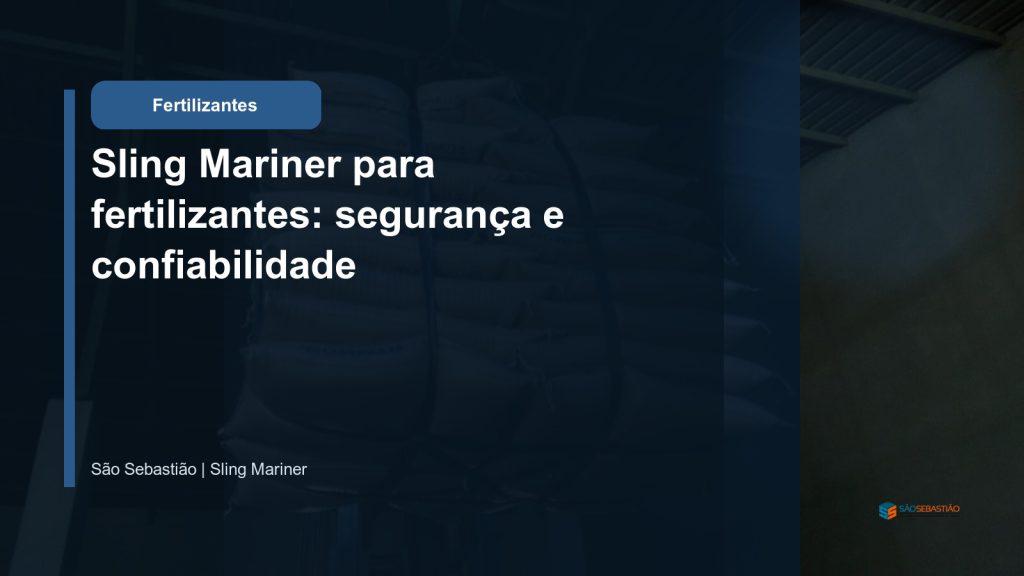 Sling Mariner para fertilizantes: segurança e confiabilidade